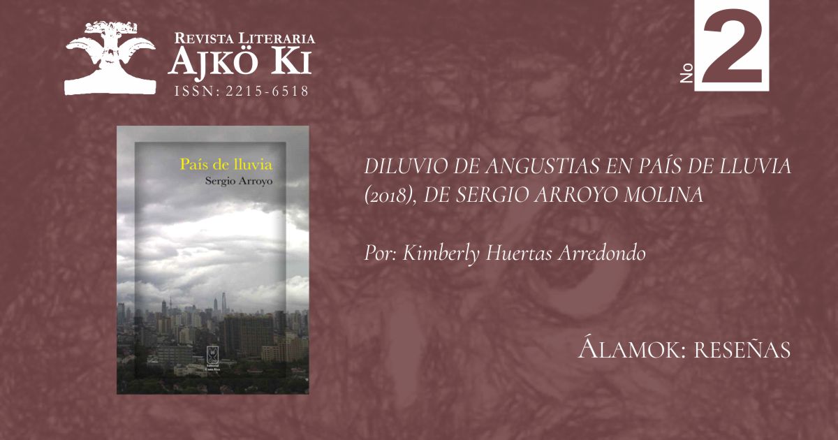 DILUVIO DE ANGUSTIAS EN PAÍS DE LLUVIA (2018), DE SERGIO ARROYO MOLINA  | AJKÖ KI No 2