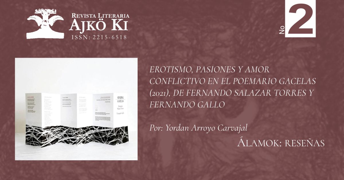 EROTISMO, PASIONES Y AMOR CONFLICTIVO EN EL POEMARIO GACELAS (2021), DE FERNANDO SALAZAR TORRES Y FERNANDO GALLO  | AJKÖ KI No 2